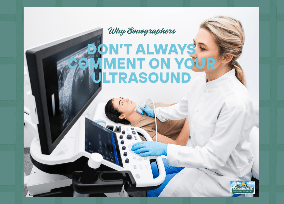 Why Sonographers Don't Always Comment on Your Ultrasound